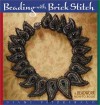 Beading With Brick Stitch - Diane Fitzgerald