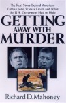 Getting Away with Murder: The Real Story Behind American Taliban John Walkerlindh and What the U.S. Goverment Had to Hide - Richard D. Mahoney