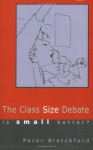 The Class Size Debate: Is Small Better? - Peter Blatchford