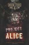 Bedlam Stories: Project Alice - Christine Converse, Pearry Teo