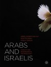 Arabs and Israelis: Conflict and Peacemaking in the Middle East - Shai Feldman, Abdel Monem Said Aly, Khalil Shikaki