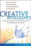 Creative Intelligence: Discovering the Innovative Potential in Ourselves and Others - Alan J. Rowe