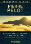 Debout dans le ventre blanc du silence: Sous le vent du monde, T3 (French Edition) - Pierre Pelot