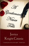 A Gentleman Never Tells - Jerrica Knight-Catania