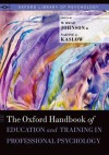 The Oxford Handbook of Education and Training in Professional Psychology - W Brad Johnson, Nadine Kaslow