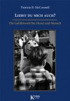 Liebst du mich auch? Die Gefühlswelt bei Hund und Mensch - Patricia B. McConnell