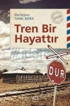 Tren Bir Hayattır - Tanıl Bora