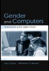 Gender and Computers: Understanding the Digital Divide - Joel Cooper, Kimberlee D. Weaver