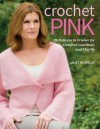 Crochet Pink: 26 Patterns to Crochet for Comfort, Gratitude, and Charity - Janet Rehfeldt