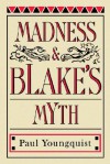 Madness and Blake's Myth - Paul Youngquist