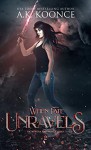 When Fate Unravels - A.K. Koonce