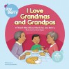 I Love Grandmas and Grandpas - Joy Berry, Dana Regan