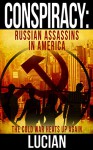 Conspiracy: Russian Assassins in America - Lucian