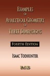 Examples of Analytical Geometry of Three Dimensions - Fourth Edition - Isaac Todhunter