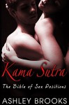 Kama Sutra: The Bible of Sex Positions (Kama Sutra For Beginners, Sex Positions, Sex) - Ashley Brooks, Kama Sutra