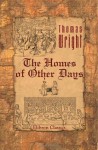 The Homes of Other Days: A History of Domestic Manners and Sentiments in England from the Earliest Known Period to Modern Times - Thomas Wright