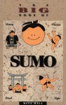 The Big Book of Sumo: History, Practice, Ritual, Fight - Mina Hall