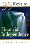 35 Keys to Financial Independence: Finding the Freedom You Seek! - Rich Brott