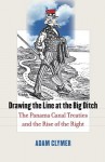 Drawing the Line at the Big Ditch: The Panama Canal Treaties and the Rise of the Right - Adam Clymer