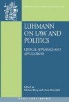 Luhmann on Law and Politics: Critical Appraisals and Applications - Michael King, Chris Thornhill