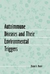 Autoimmune Diseases and Their Environmental Triggers - Elaine A. Moore