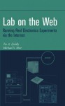 Lab on the Web: Running Real Electronics Experiments Via the Internet - Tor A. Fjeldly, Michael S. Shur