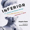 Inferior: How Science Got Women Wrong - and the New Research That's Rewriting the Story - Angela Saini, Hannah Melbourn