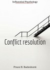 Conflict resolution: a step by step guide (influential psychology) - Franz Badenhorst