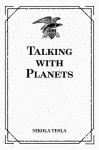 Talking with Planets - Nikola Tesla