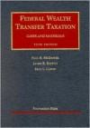 Federal Wealth Transfer Taxation: Cases and Materials (University Casebook Series) - Paul R. McDaniel, Paul L. Caron, James R. Repetti