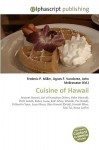 Cuisine of Hawaii - Agnes F. Vandome, John McBrewster, Sam B Miller II