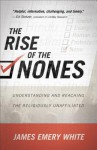 The Rise of the Nones: Understanding and Reading the Religiously Unaffiliated - James Emery White