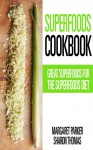 Superfoods Cookbook: Great Superfoods for the Superfoods Diet - Margaret Parker, Thomas Sharon