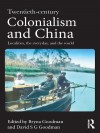 Twentieth Century Colonialism and China: Localities, the Everyday, and the World - Bryna Goodman, David Sg Sg Goodman