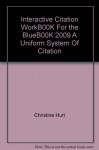 Interactive Citation WorkB00K For the BlueB00K 2009 A Uniform System Of Citation - Christine Hurt