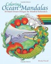 Coloring Ocean Mandalas: 30 Hand-Drawn Designs for Mindful Relaxation - Wendy Piersall