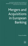 Mergers and Acquisitions in European Banking - Franco Fiordelisi, Philip Molyneux