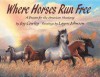 Where Horses Run Free: A Dream for the American Mustang - Joy Cowley, Layne Johnson