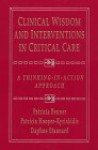 Clinical Wisdom and Interventions in Critical Care: A Thinking-In-Action Approach - Patricia Benner