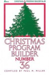 Christmas Program Builder No. 36 - Paul M. Miller