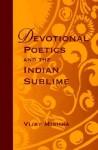 Devotional Poetics and the Indian Sublime - Vijay Mishra