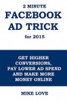 2 Minute Facebook Ad Trick: GET HIGHER CONVERSIONS, PAY LOWER AD SPEND AND MAKE MORE MONEY ONLINE - Mike Love