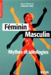 Féminin / Masculin - Mythes et idéologies - Catherine Vidal