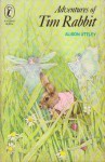 Adventures of Tim Rabbit - Alison Uttley