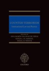 Counter-Terrorism: International Law and Practice - Ana-Maria Salinas De Frias, Katja Samuel, Nigel White