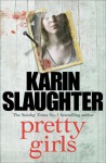 Pretty Girls: A Novel - Karin Slaughter