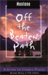 Montana Off the Beaten Path, 5th: A Guide to Unique Places - Michael McCoy