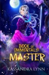 Book of Immortals: Master (Volume 3) - Kassandra Lynn