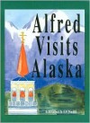 Alfred Visits Alaska - Missie Mcpherson, Elizabeth O'Neill