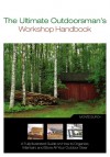 The Ultimate Outdoorsman's Workshop Handbook: A Fully Illustrated Guide on How to Organize, Maintain, and Store All Your Outdoor Gear - Monte Burch